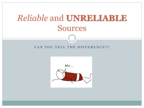 Reliable  and  UNRELIABLE  Sources