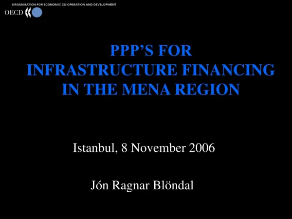 PPP’S FOR INFRASTRUCTURE FINANCING IN THE MENA REGION