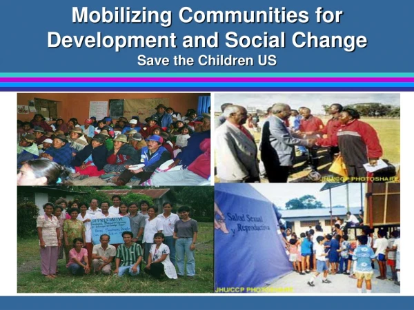 Mobilizing Communities for Development and Social Change  Save the Children US
