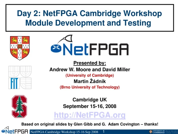 Day 2: NetFPGA Cambridge Workshop Module Development and Testing