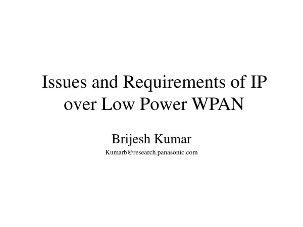 Issues and Requirements of IP over Low Power WPAN