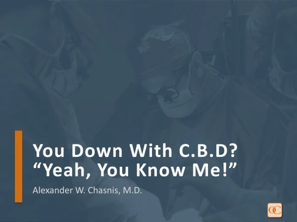 You Down With C.B.D? “Yeah, You Know Me!”