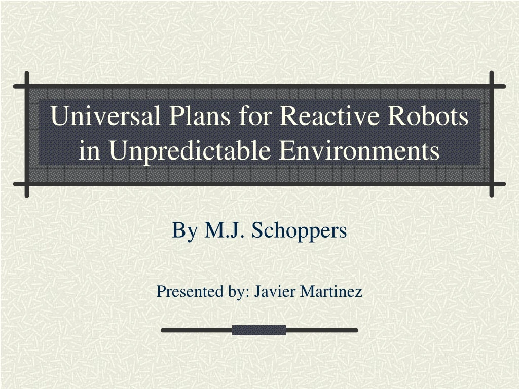 universal plans for reactive robots in unpredictable environments