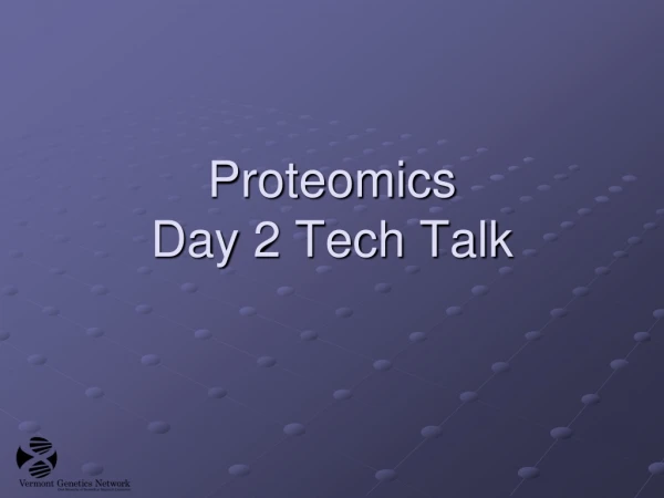 Proteomics Day 2 Tech Talk