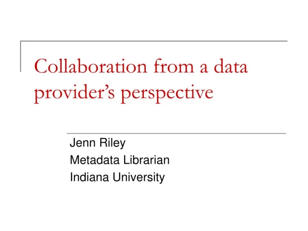 Collaboration from a data provider’s perspective