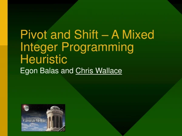 Pivot and Shift – A Mixed Integer Programming Heuristic