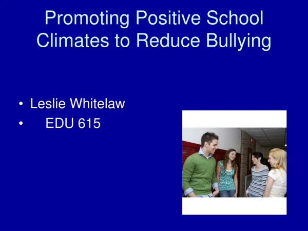 Promoting Positive School Climates to Reduce Bullying