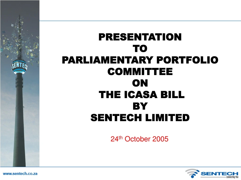 presentation to parliamentary portfolio committee on the icasa bill by sentech limited