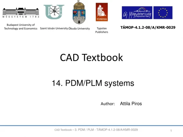 CAD Textbook –  3. PDM / PLM - TÁMOP-4.1.2-08/A/KMR-0029