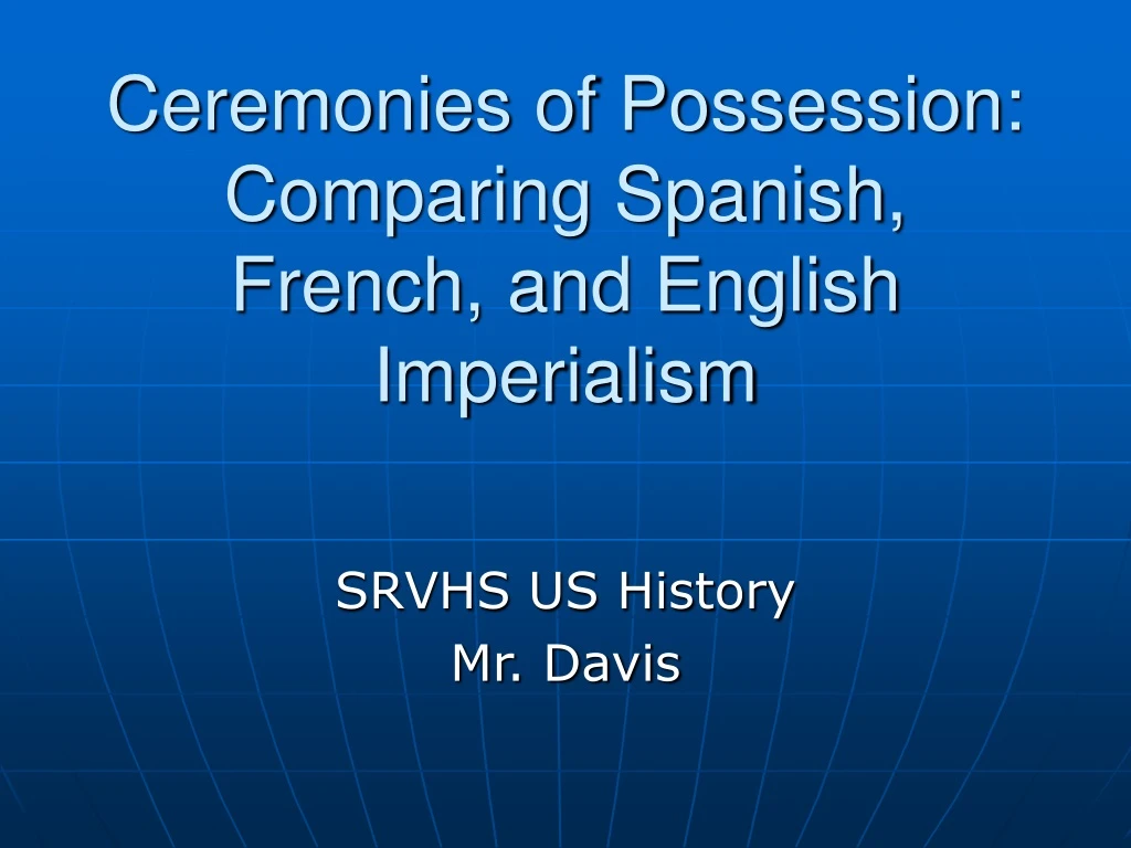 ceremonies of possession comparing spanish french and english imperialism