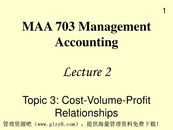Lecture 2 Topic 3: Cost-Volume-Profit Relationships