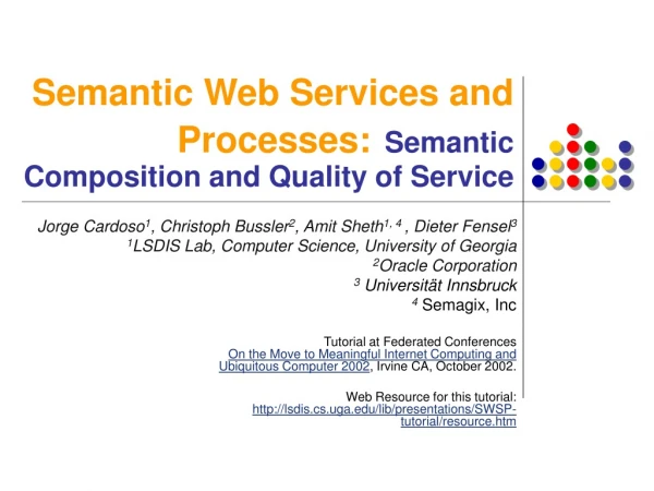 Semantic Web Services and Processes: Semantic Composition and Quality of Service