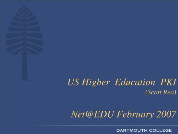 US Higher  Education  PKI (Scott Rea) Net@EDU February 2007