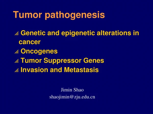Tumor pathogenesis  Genetic and epigenetic alterations in cancer  Oncogenes