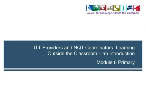 ITT Providers and NQT Coordinators: Learning Outside the Classroom – an Introduction
