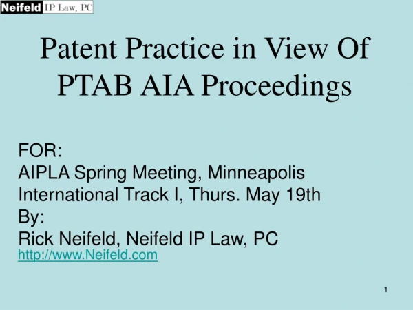 Patent Practice in View Of PTAB AIA Proceedings