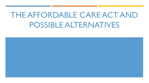 The Affordable Care Act and possible alternatives