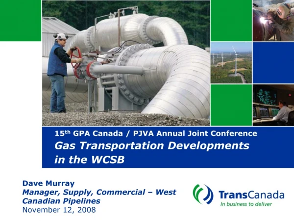 15 th  GPA Canada / PJVA Annual Joint Conference  Gas Transportation Developments in the WCSB