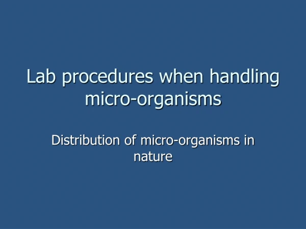 Lab procedures when handling micro-organisms