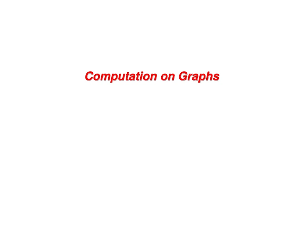 computation on graphs