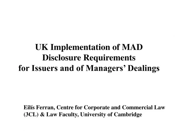 UK Implementation of MAD Disclosure Requirements for Issuers and of Managers’ Dealings