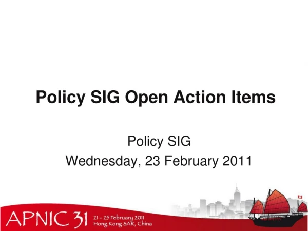 Policy SIG Open Action Items