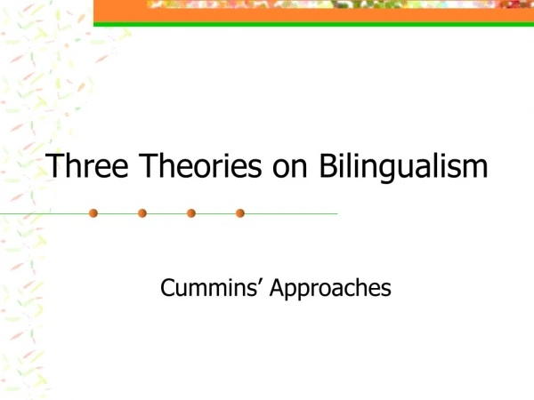Three Theories on Bilingualism