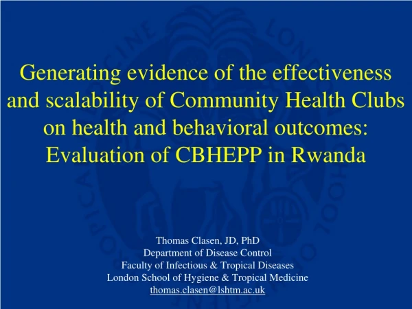 Thomas Clasen, JD, PhD Department of Disease Control Faculty of Infectious &amp; Tropical Diseases