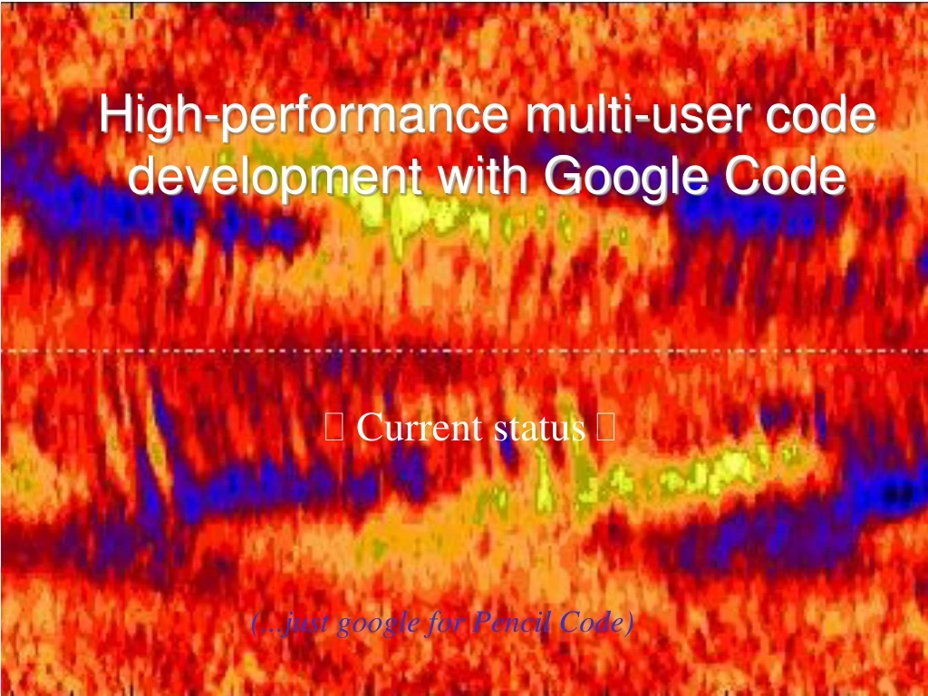 high performance multi user code development with google code