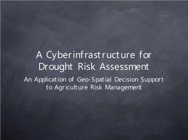 A Cyberinfrastructure for Drought Risk Assessment