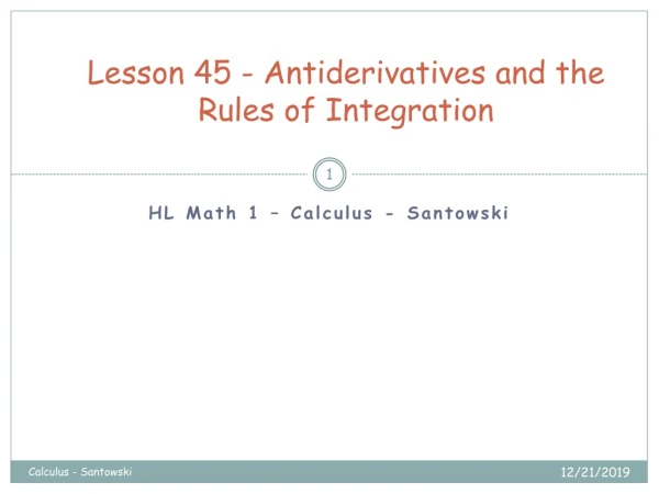 Lesson 45 -  Antiderivatives  and the Rules of Integration
