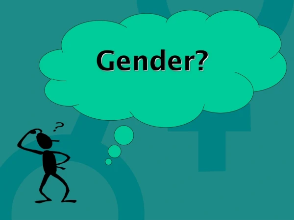 Gender?