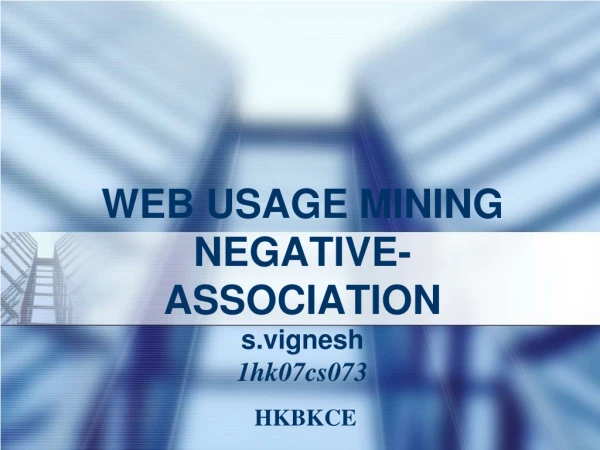 WEB USAGE MINING NEGATIVE-ASSOCIATION s.vignesh 1hk07cs073
