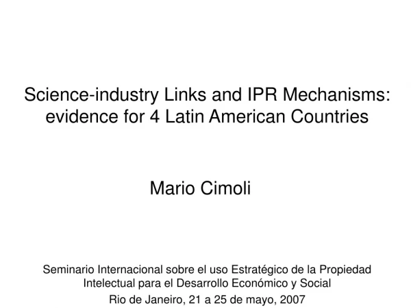 Science-industry Links and IPR Mechanisms:  evidence for 4 Latin American Countries