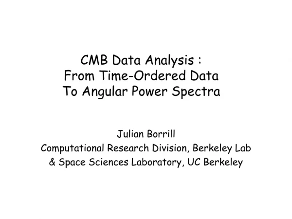 CMB Data Analysis :  From Time-Ordered Data To Angular Power Spectra