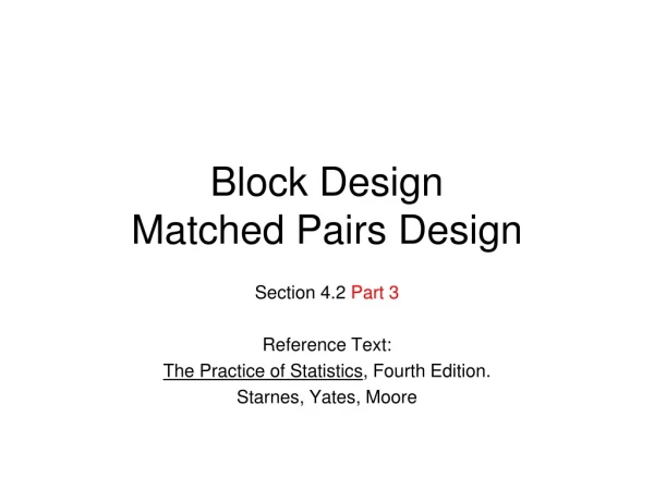 Block Design Matched Pairs Design