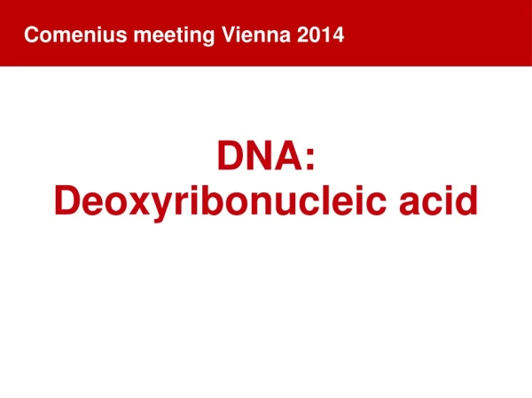 DNA: Deoxyribonucleic acid