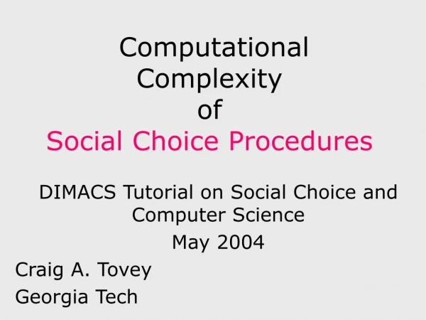 Computational Complexity of  Social Choice Procedures