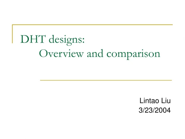 DHT designs: 	Overview and comparison