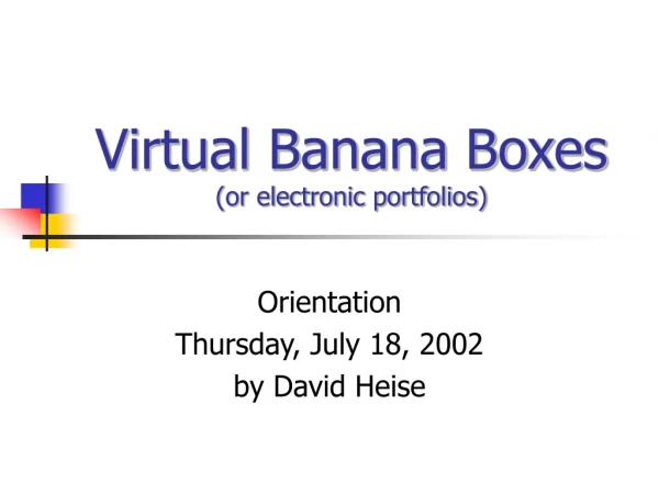 Virtual Banana Boxes (or electronic portfolios)