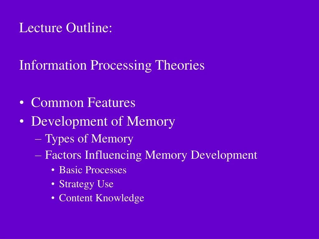 lecture outline information processing theories