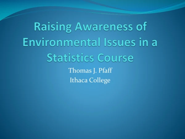 Raising Awareness of Environmental Issues in a Statistics Course