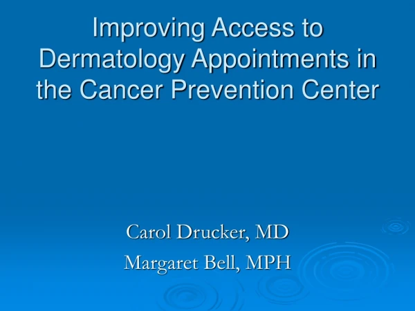 Improving Access to Dermatology Appointments in the Cancer Prevention Center