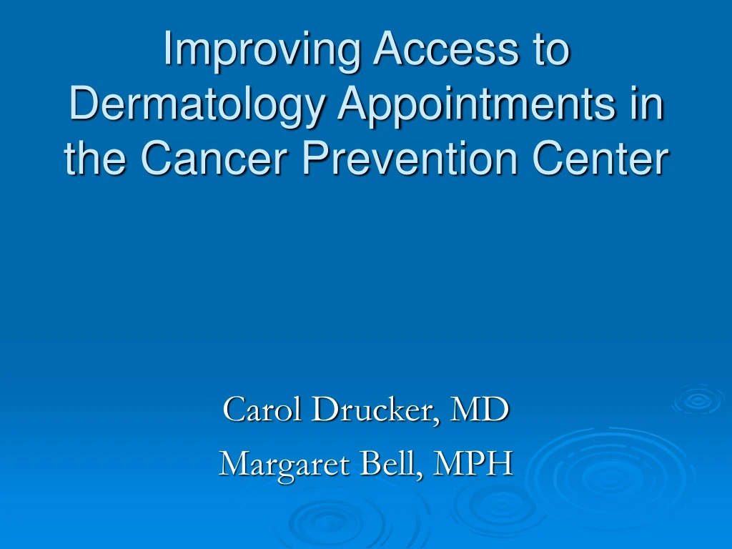 improving access to dermatology appointments in the cancer prevention center
