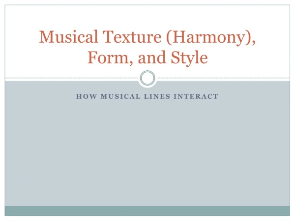 Musical Texture (Harmony), Form, and Style