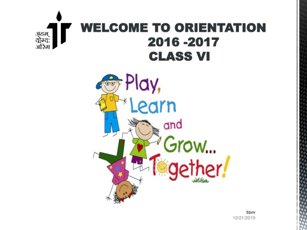 WELCOME TO ORIENTATION   2016 -2017 CLASS VI