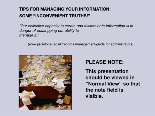 TIPS FOR MANAGING YOUR INFORMATION:   SOME “INCONVENIENT TRUTHS!”