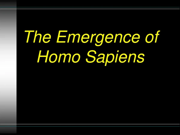 The Emergence of Homo Sapiens