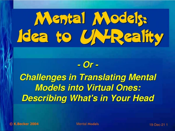 Mental Models: Idea to  UN -Reality