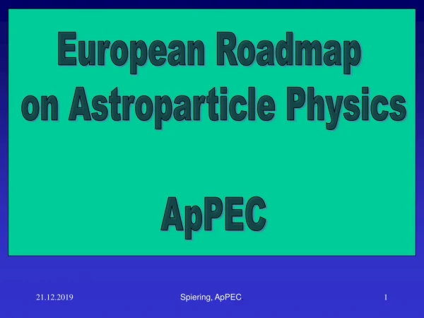 European Roadmap  on Astroparticle Physics ApPEC